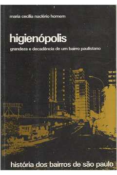 Higienópolis  - Grandeza e Decadência de um Bairro Paulistano