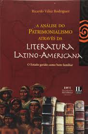 A Análise do Patrimonialismo Através da Literatura Latino-america