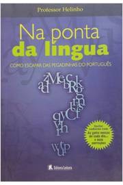 Na Ponta da Língua : Como Escapar das Pegadinhas do Português