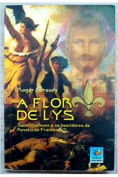 A Flor de Lys - Saint-germain e os Bastidores da Revolução Francesa