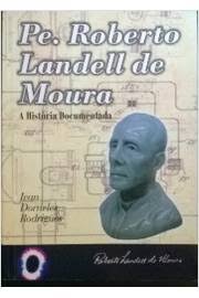 Pe. Roberto Landell de Moura: a História Documentada