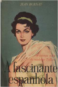 A Fascinante Espanhola - a Intensa Vida de Madame Tallien