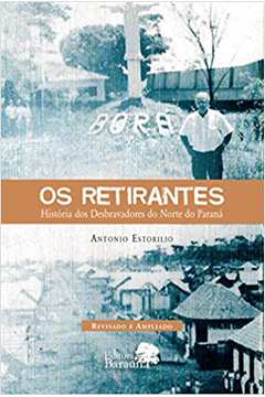 Retirantes, Os: Historia dos Desbravadores do Norte do Parana