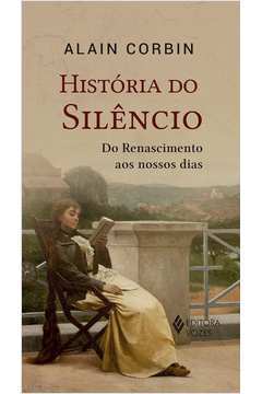 História do Silêncio: do Renascimento aos Nossos Dias
