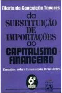 Da Substituição de Importações ao Capitalismo Financeiro - 6ª Edição