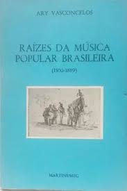 Raizes da Musica Popular Brasileira 1500-1889