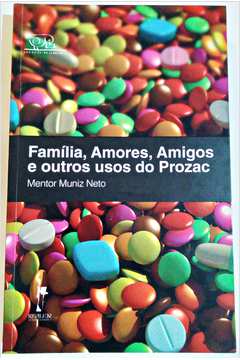 Família, Amores, Amigos e Outros Usos do Prozac
