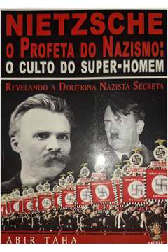 Nietzsche o Profeta do Nazismo: o Culto do Super-homem