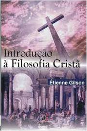 Introdução à Filosofia Cristã de Étienne Gilson pela Academia Cristã (2014)
