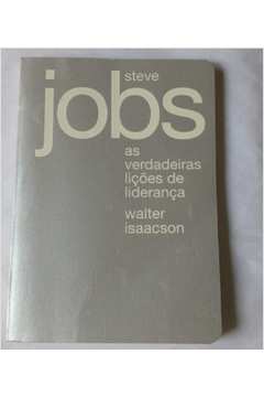 Steve Jobs - as Verdadeiras Lições de Liderança