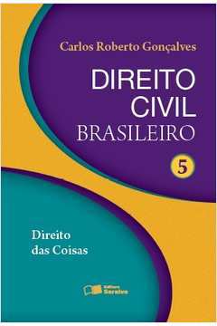 Direito Civil Brasileiro Vol. 5 - Direito das Coisas