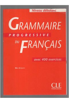 Grammaire Progressive Du Français: Avec 400 Exercices - Niveau Deb...