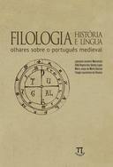 Filologia, História e Língua: Olhares Sobre o Português Medieval