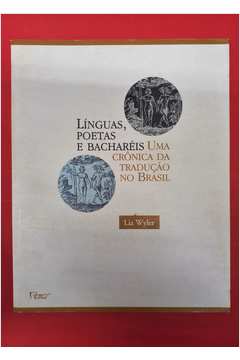 Línguas, Poetas e Bacharéis - uma Crônica da Tradução no Brasil