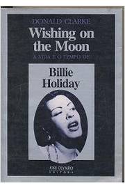 Wishing on the Moon a Vida e o Tempo de Billie Holiday