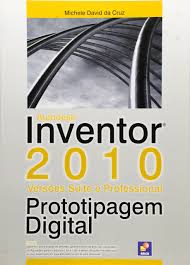 Autodesk Inventor 2010 - Prototipagem Digital de Michele David da Cruz pela Erica (2009)
