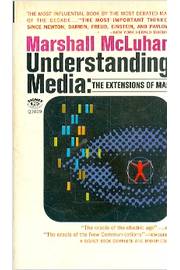 Understanding Media: the Extensions of Man