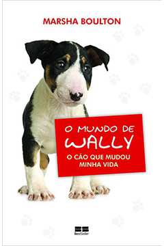 O Mundo de Wally o Cão Que Mudou Minha Vida