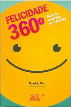 Felicidade 360: Todos os Caminhos para Ser Feliz