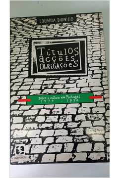 Títulos, Acções, Obrigações Sobre a Cultura Em Portugal 1974 1994