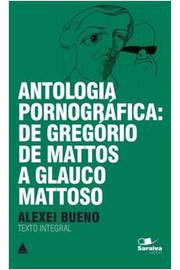Antologia Pornográfica: de Gregório de Mattos a Glauco Mattoso