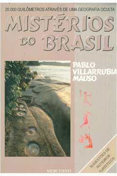 Mistérios do Brasil: 20. 000 Km Através de uma Geografia Oculta