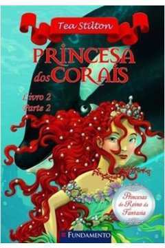 Princesa dos Corais - Livro 2 Parte 1 de Tea Stilton pela Fundamento (2013)
