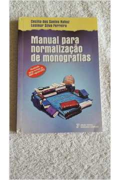 Manual para Normalização de Monografias - 3.ª Edição de Cecilia dos Santos Nahuz e Lusimar Silva Ferreira pela Fundação Sousâandrade (2002)
