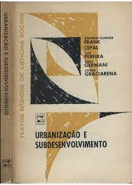 Urbanização e Subdesenvolvimento