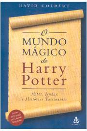 O Mundo Magico de Harry Potter - Mitos, Lendas e Historias Fascinantes