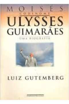 Moisés, Codinome Ulysses Guimarães: uma Biografia