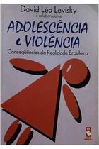 Adolescencia e Violencia: Consequencias da Realidade Brasileira