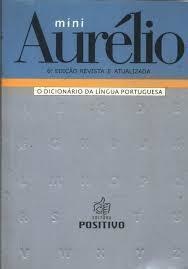 Míni Aurélio - o Dicionário da Língua Portuguesa