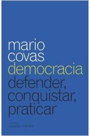 Mario Covas: Democracia: Defender, Conquistar, Praticar