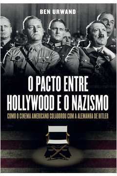 O Pacto Entre Hollywood e o Nazismo