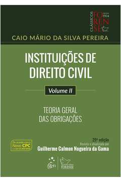 Instituições de Direito Civil - Teoria Geral das Obrigações - Volume 2