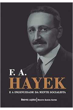 F. A. Hayek e a Ingenuidade da Mente Socialista