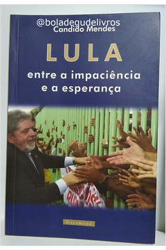 Lula Entre a Impaciência e a Esperança