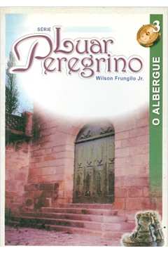 Série Luar Peregrino Volume 3: o Albergue