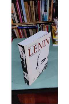Lenin - a Biografia Definitiva