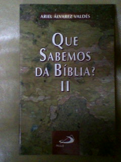 Que Sabemos da Bíblia? II