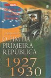 O Fim da Primeira Republica (1927-1930)