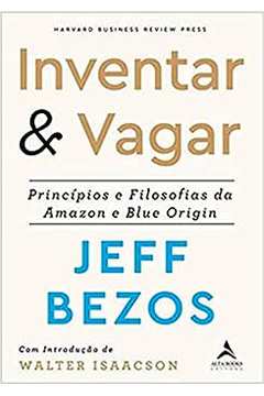 Inventar & Vagar: Principios e Filosofias da Amazon e da Blue Origin