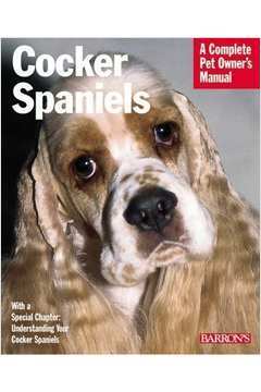 Cocker Spaniels (barrons Complete Pet Owners Manuals)