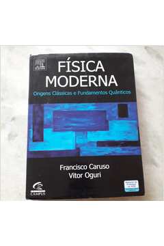 Livro: Física Moderna Origens Clássicas E Fundamentos Quânticos ...