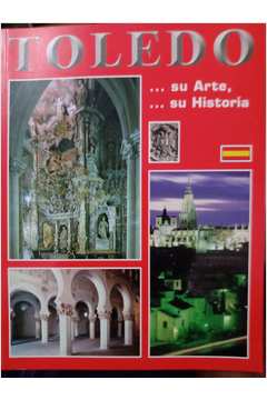 Toledo ... Su Arte, ... Su História