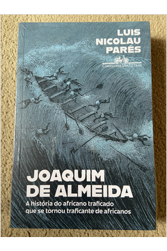 Joaquim de Almeida: a História do Africano Traficado Que Se Tornou