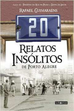 20 Relatos Insolitos de Porto Alegre