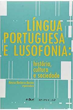 Língua Portuguesa e Lusofonia: História, Cultura e Sociedade