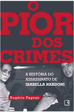 O Pior dos Crimes - a História do Assassinato de Isabella Nardoni